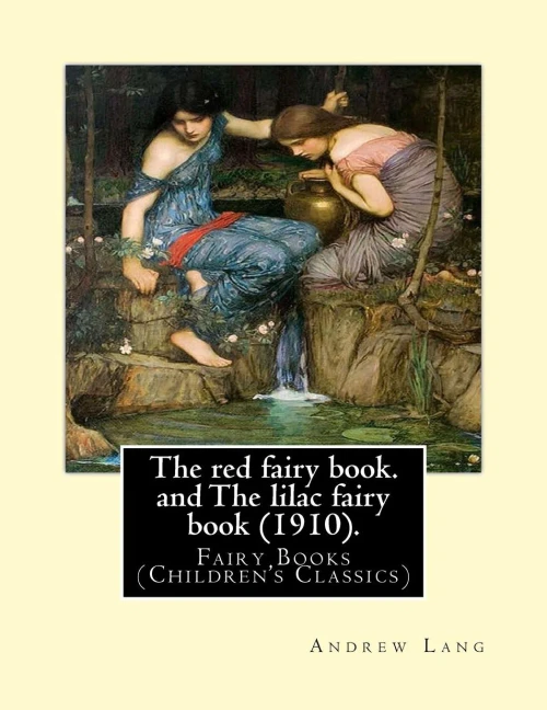 The Red Fairy Book. By: Andrew Lang, Illustrations By: H. J. Ford (18601941), And By: Lancelot Speed (18601931). And The Lilac Fairy Book (1910). ... Children, Published Between 1889 And 1913.
