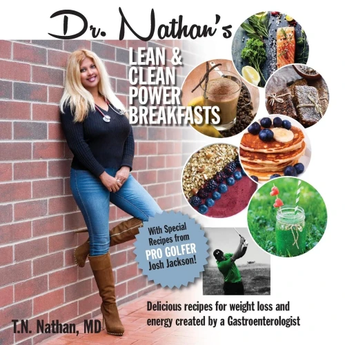 Dr. Nathan'S Lean And Clean Power Breakfasts: Delicious Recipes Created By A Gastroenterologist For Energy & Weight Loss