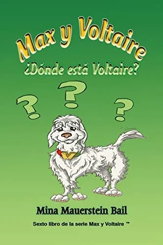 Max y Voltaire ¿Dónde está Voltaire? (Sexto Libro de la Serie Max y Voltaire(tm)) (Spanish Edition)