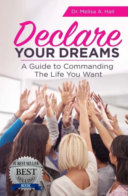 Declare Your Dreams: A Guide To Commanding The Life You Want