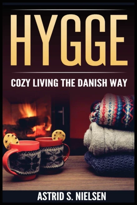 Hygge: Cozy Living The Danish Way