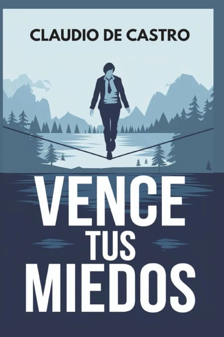 Vence Tus Miedos: Libro De Autosuperación Personal Para Ser Emprendedor (Paz Interior) (Spanish Edition)