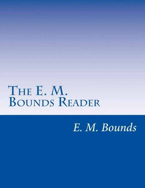 The E. M. Bounds Reader: 8 Books In One Volume