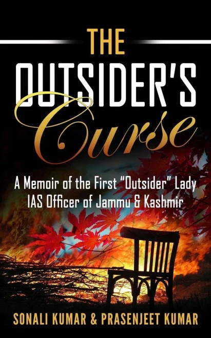 The Outsider'S Curse: A Memoir Of The First Outsider Lady Ias Officer Of Jammu & Kashmir