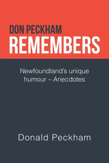 Don Peckham Remembers: Newfoundlands Unique Humour Anecdotes - Paperback
