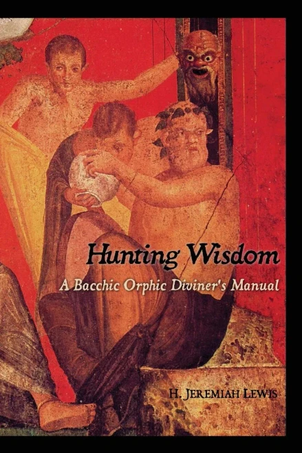 Hunting Wisdom: A Bacchic Orphic Diviner'S Manual
