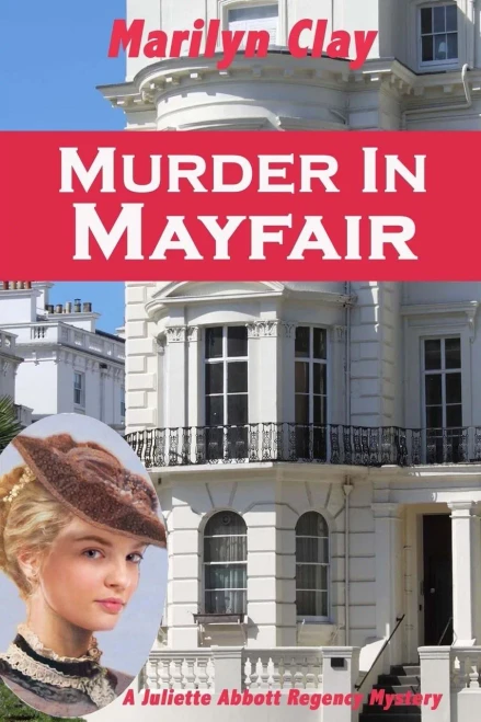 Murder In Mayfair: A Juliette Abbott Regency Mystery (Juliette Abbott Regency Mystery Series)