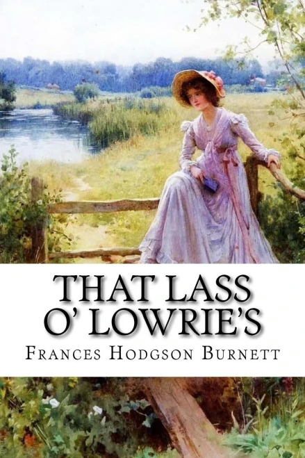 That Lass O' Lowrie'S Frances Hodgson Burnett