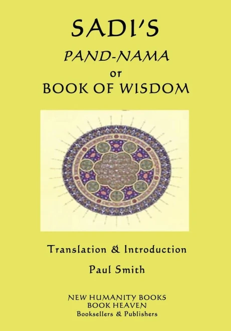 Sadi'S Pand-Nama Or Book Of Wisdom