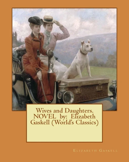 Wives And Daughters. Novel By: Elizabeth Gaskell (World'S Classics)