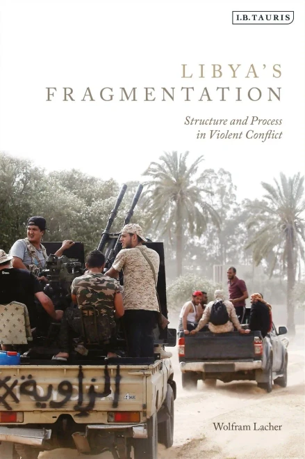 Libya's Fragmentation: Structure and Process in Violent Conflict