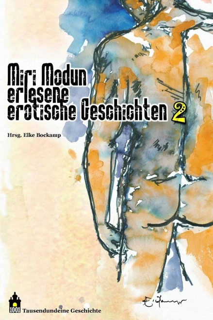 Miri Modun Ii: Erlesene, Erotische Kurzgeschichten (Miri Modun, Erlesene Erotische Geschichten) (German Edition)