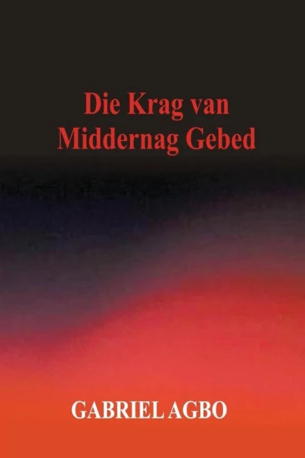 Die Krag Van Middernag Gebed (Afrikaans Edition)