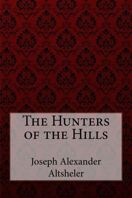 The Hunters Of The Hills Joseph Alexander Altsheler