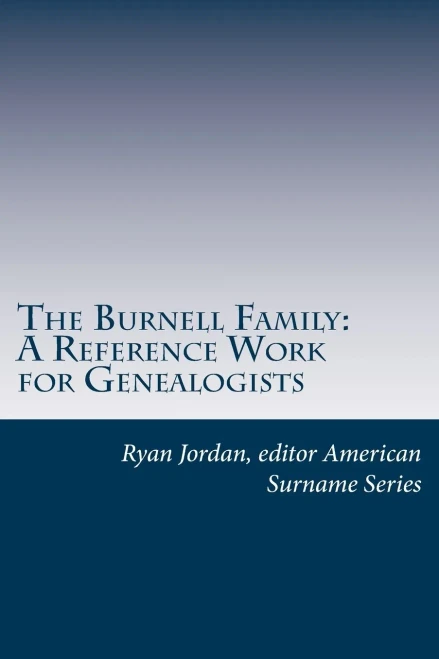 The Burnell Family: A Reference Work For Genealogists (American Surname Series)