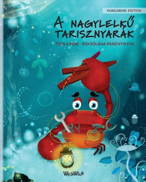 A nagylelkű tarisznyarák (Hungarian Edition of "The Caring Crab") (Colin the Crab) - Paperback