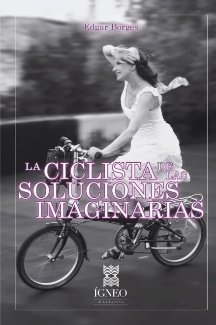 La Ciclista De Las Soluciones Imaginarias (Spanish Edition)