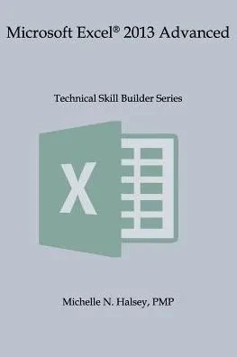 Microsoft Excel 2013 Advanced (Technical Skill Builder Series)