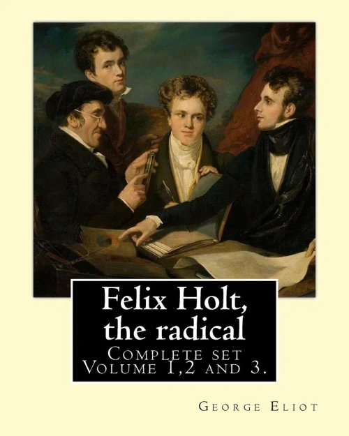 Felix Holt, The Radical. By: George Eliot (Complete Set Volume 1,2 And 3), In Three Volume: Social Novel, Illustrated By: Frank T. Merrill (18481936).