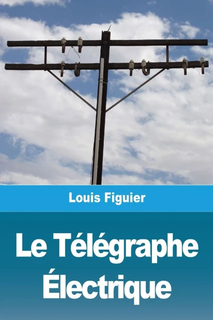 Le Télégraphe Électrique (French Edition)