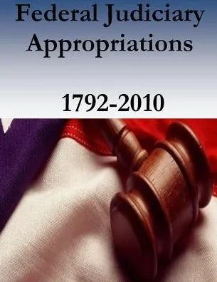 Federal Judiciary Appropriations, 1792-2010