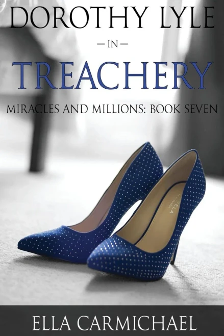 Dorothy Lyle In Treachery (The Miracles And Millions Saga)