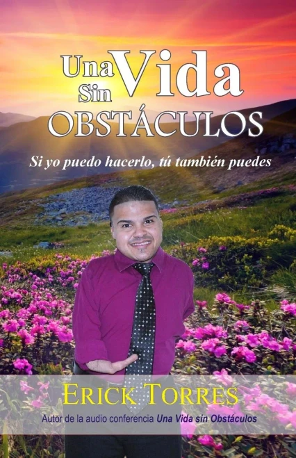 Una Vida Sin Obstaculos: Si Yo Puedo Hacerlo, Tu Tambien Puedes (Spanish Edition)