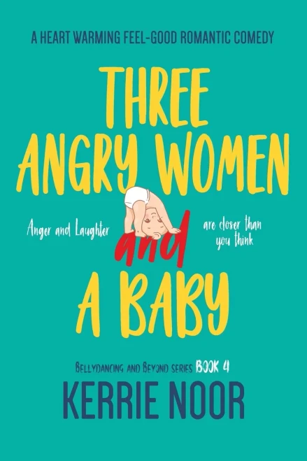 Three Angry Women And A Baby: A Heart Warming Feel-Good Romantic Comedy