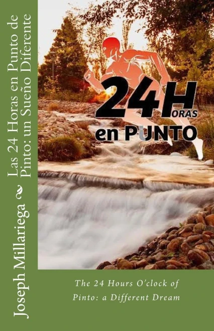 Las 24 Horas En Punto De Pinto: Un Sueño Diferente: The 24 Hours O'Clock Of Pinto: A Different Dream (Spanish Edition)