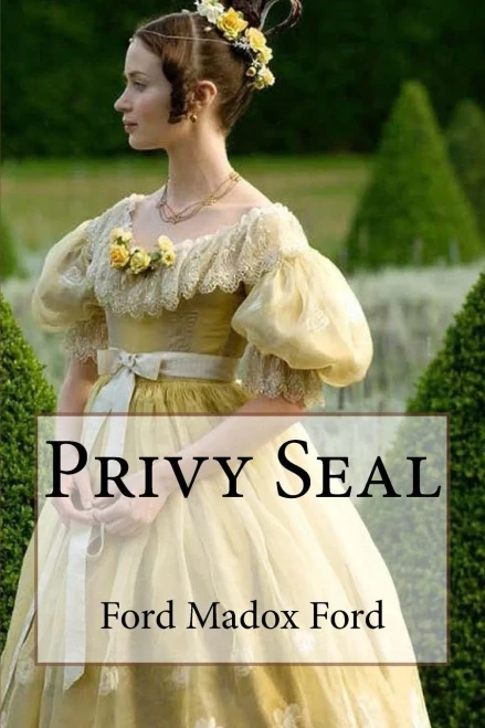 Privy Seal Ford Madox Ford