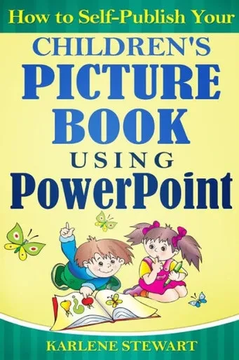 How To Self-Publish Your Children'S Picture Book Using Powerpoint