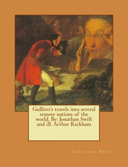 Gulliver'S Travels Into Several Remote Nations Of The World. By: Jonathan Swift And Ill. Arthur Rackham