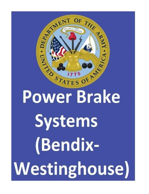 Power Brake Systems (Bendix-Westinghouse): By:United States. Department Of The Army And Department Of The Air Force