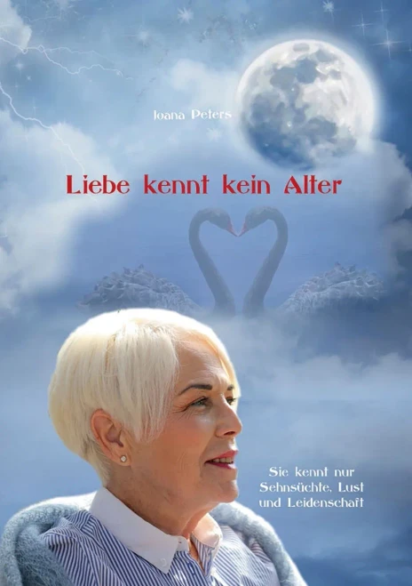 Liebe kennt kein Alter: Sie kennt nur Sehnsüchte, Lust und Leidenschaft (German Edition)