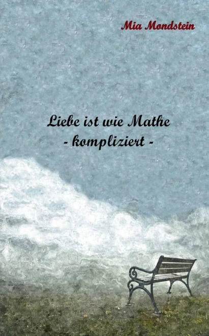 Liebe ist wie Mathe: - kompliziert - (German Edition)