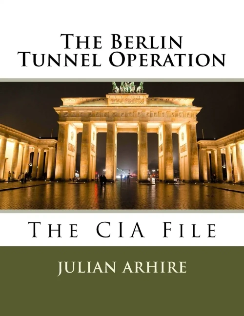 The Berlin Tunnel Operation - The Cia File