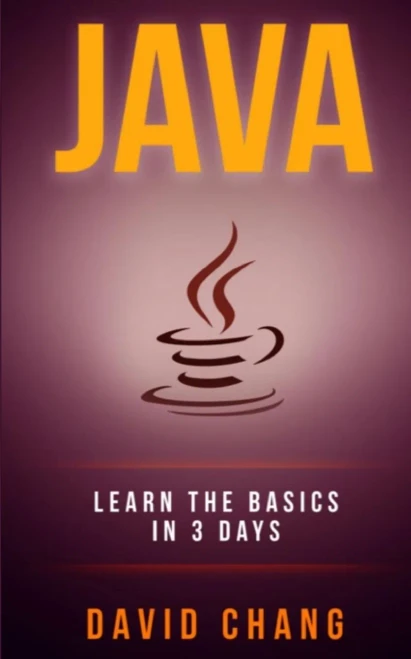 Java: Learn Java In 3 Days! (David Chang - Programming)