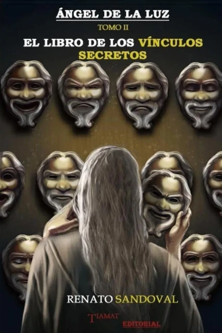 Angel De La Luz Tomo Ii: El Libro De Los Vinculos Secretos (Volume 2) (Spanish Edition)