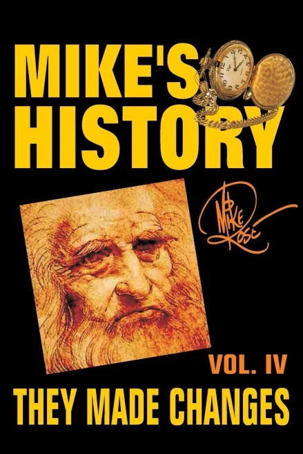 They Made Changes: Mike'S History, Vol. Iv