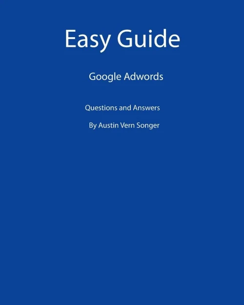 Easy Guide: Google Adwords: Questions And Answers