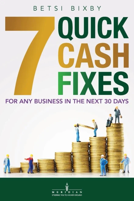 7 Quick Cash Fixes: For Any Business In The Next 30 Days (The Unbridled Life)