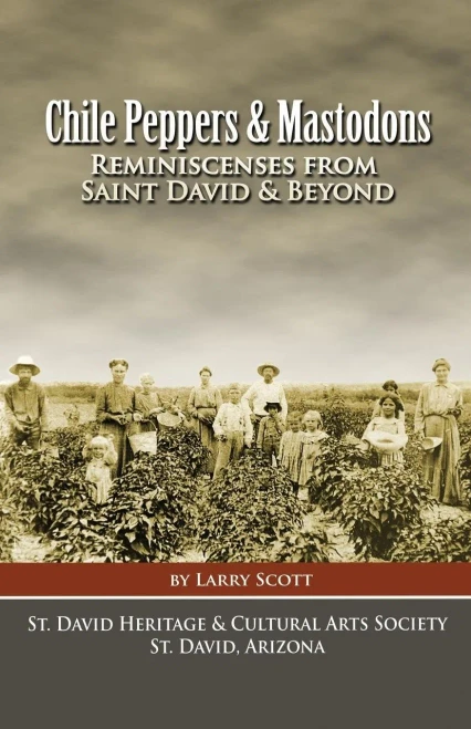 Chile Peppers & Mastodons: Reminiscenses From Saint David Az & Beyond