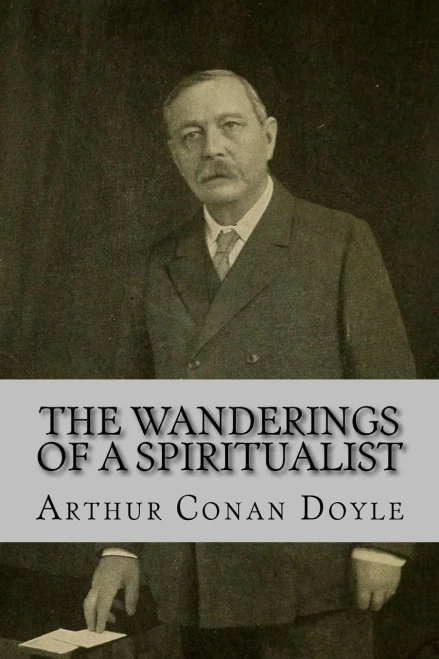 The Wanderings Of A Spiritualist Arthur Conan Doyle