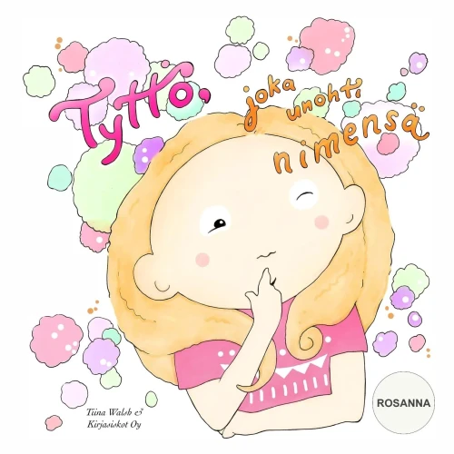 Tyttö, Joka Unohti Nimensä Rosanna (Finnish Edition)