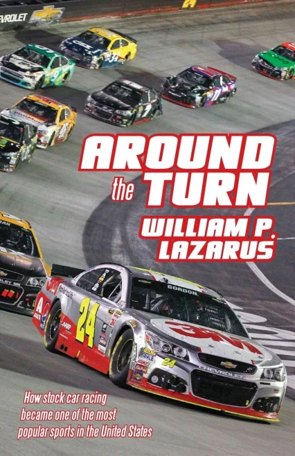 Around The Turn: How Stock Car Racing Became One Of The Most Popular Sports In The United States.
