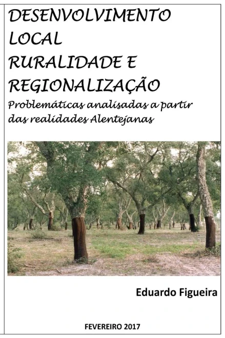 Desenvolvimento Local, Ruralidade E Regionalização: Problemáticas Analisadas A Partir Das Realidades Alentejanas. (Portuguese Edition)