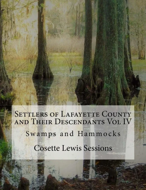 Settlers Of Lafayette County And Their Descendants: Swamps And Hammocks