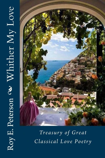 Whither My Love: Treasury Of Great Classical Love Poetry