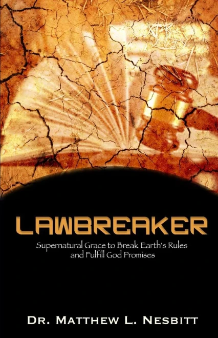 Lawbreaker: Supernatural Grace To Breaks Earth'S Rule To Fulfill God Promises