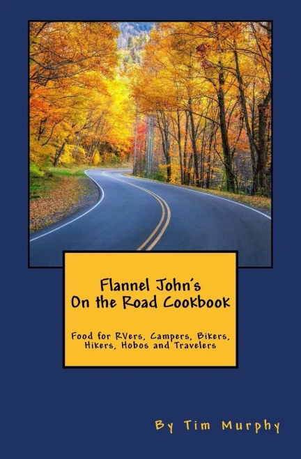 Flannel John'S On The Road Cookbook: Food For Rvers, Campers, Bikers, Hikers, Hobos And Travelers (Cookbooks For Guys)